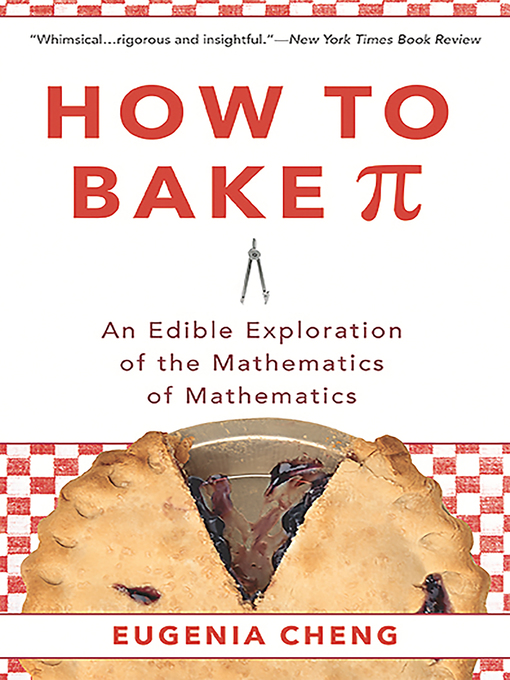 Title details for How to Bake Pi by Eugenia Cheng - Available